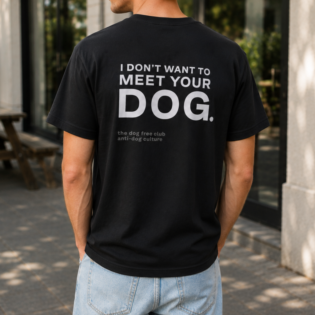 I Don't Want to Meet Your Dog T-Shirt