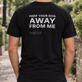 Keep Your Dog Away From Me T-Shirt