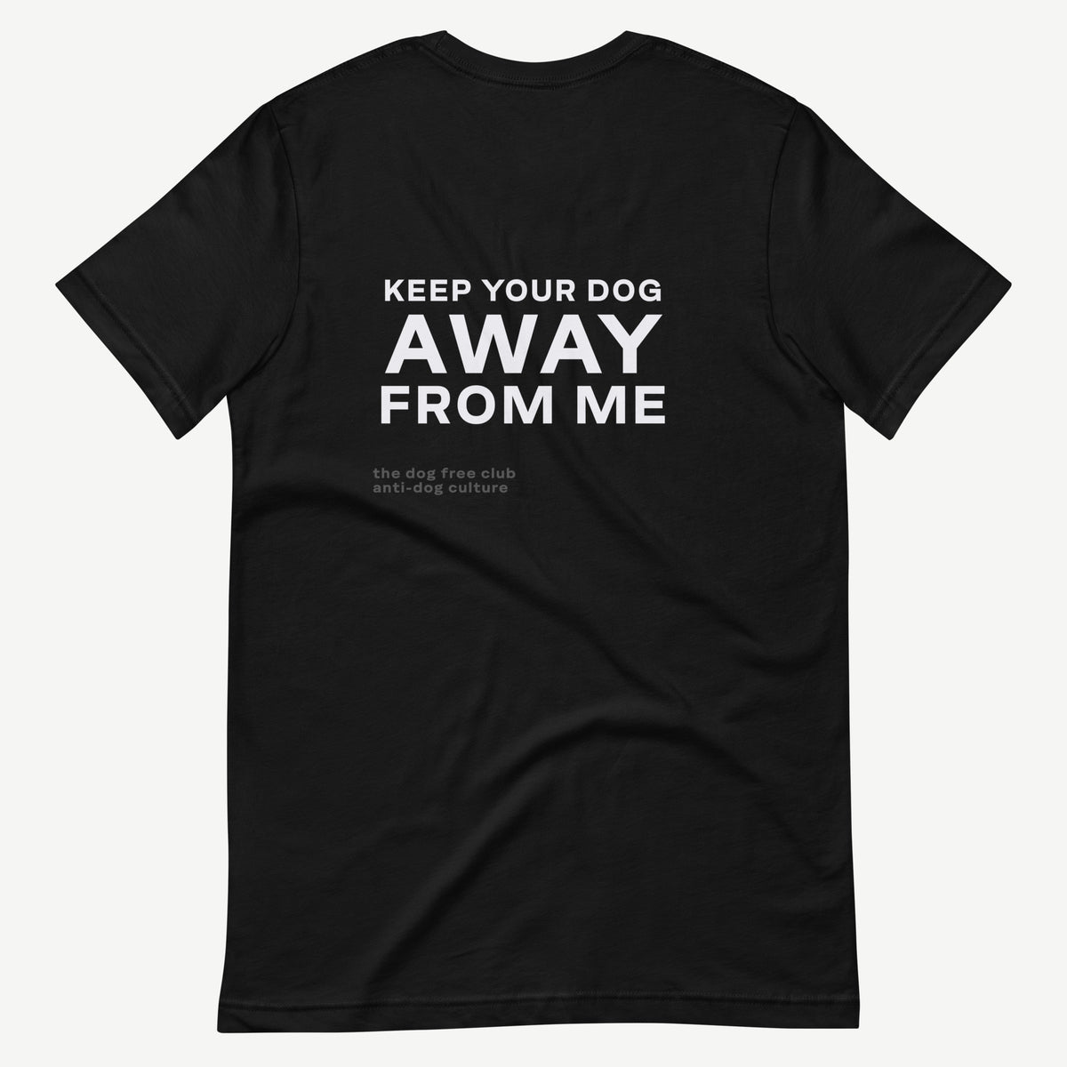 Keep Your Dog Away From Me T-Shirt
