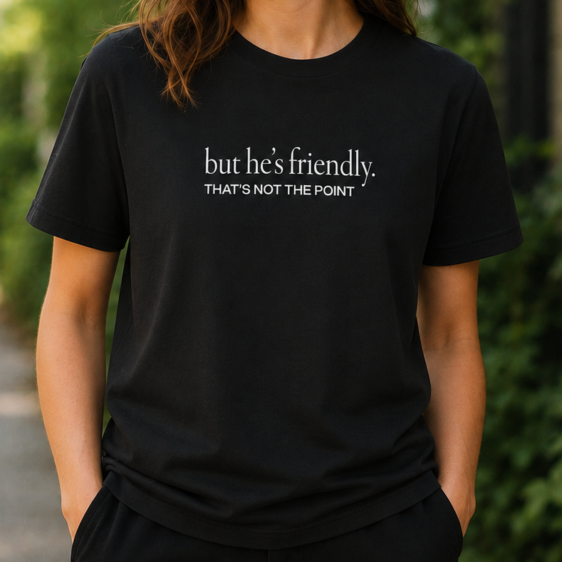 But He’s Friendly T-Shirt