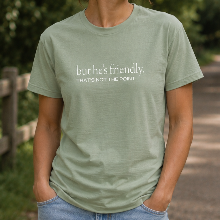 But He’s Friendly T-Shirt
