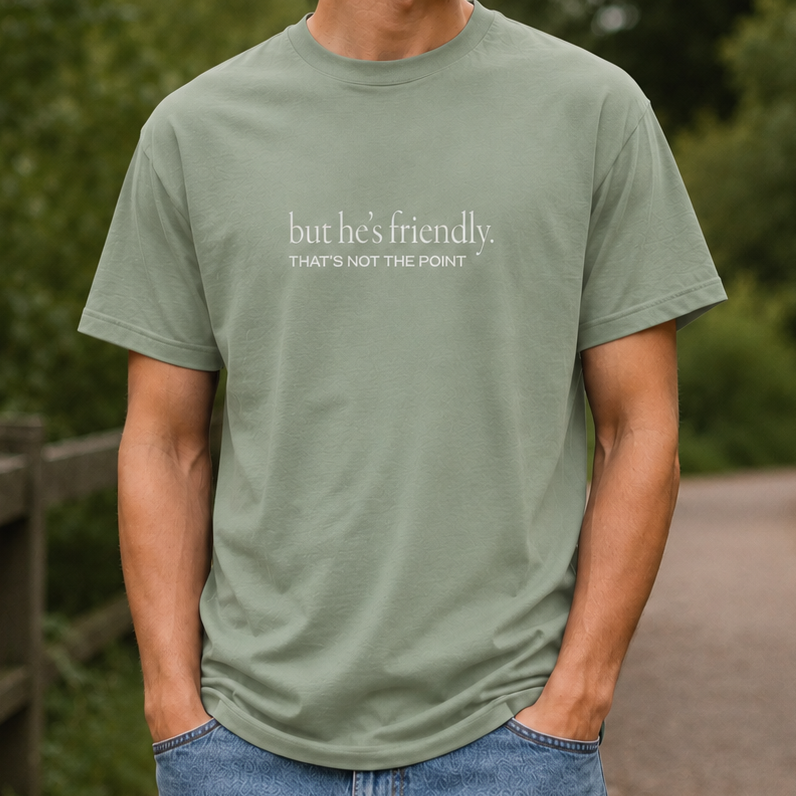 But He’s Friendly T-Shirt