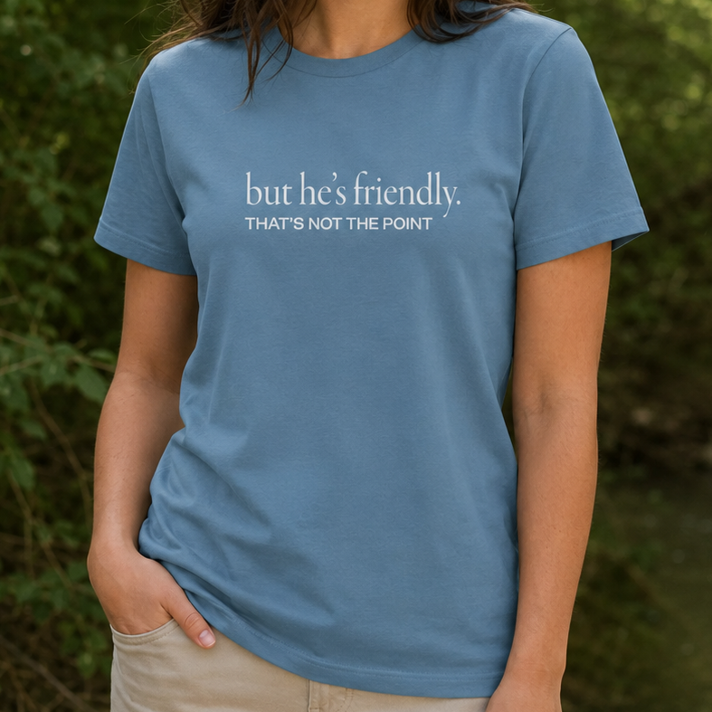 But He’s Friendly T-Shirt