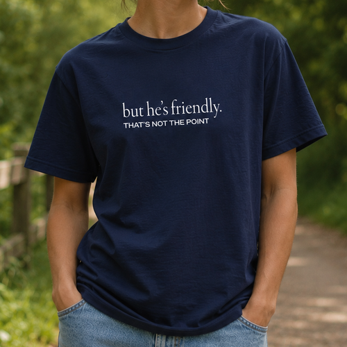 But He’s Friendly T-Shirt