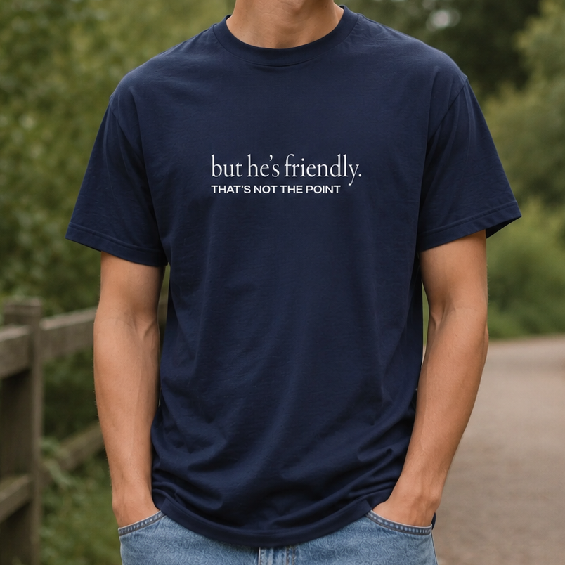 But He’s Friendly T-Shirt
