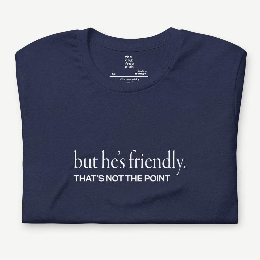 But He’s Friendly T-Shirt