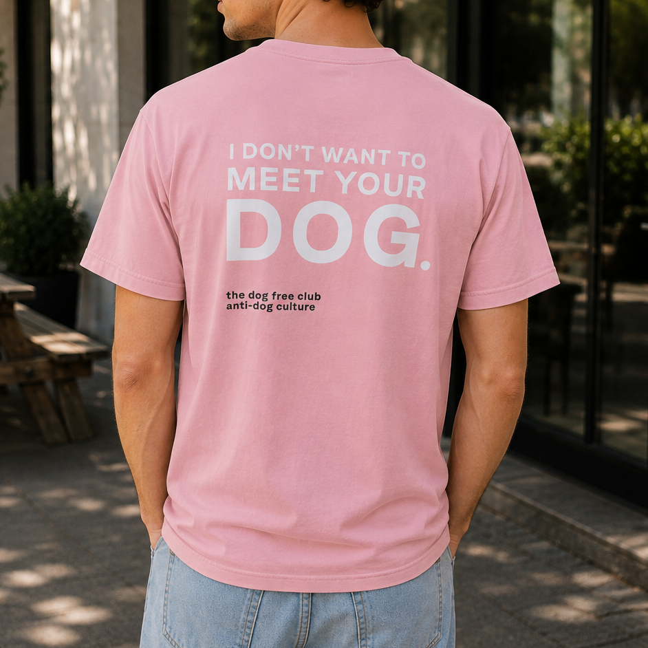 I Don't Want to Meet Your Dog T-Shirt