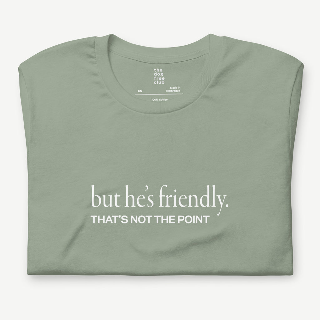 But He’s Friendly T-Shirt