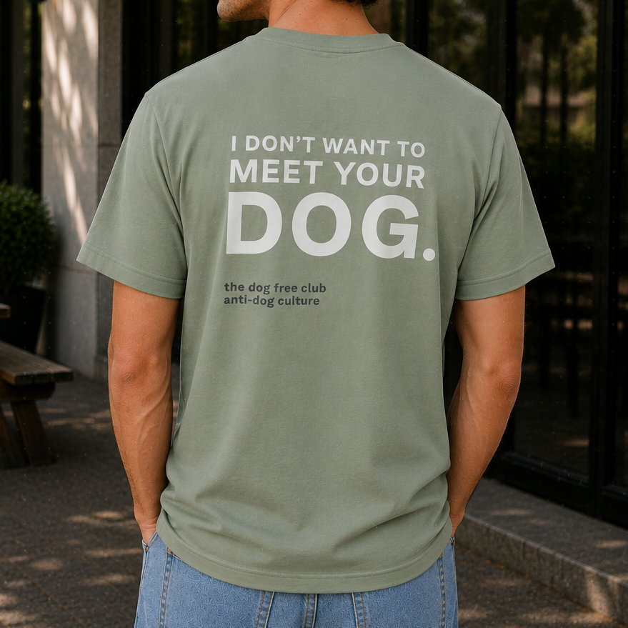 I Don't Want to Meet Your Dog T-Shirt