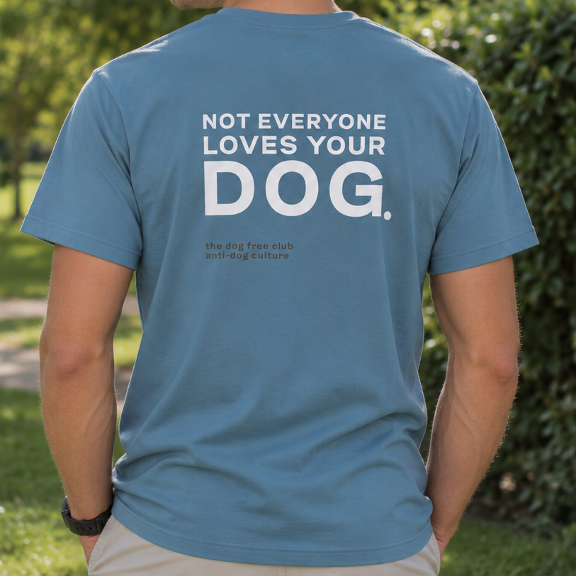 Not Everyone Loves Your Dog T-Shirt
