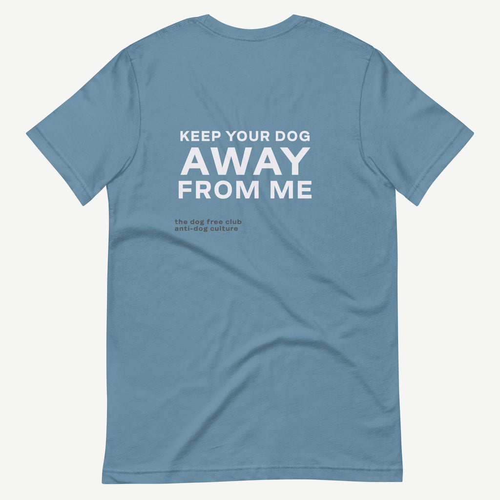 Keep Your Dog Away From Me T-Shirt